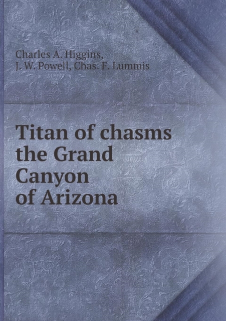 Titan of Chasms the Grand Canyon of Arizona, Paperback / softback Book
