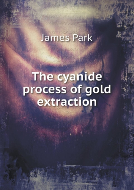 The Cyanide Process of Gold Extraction, Paperback / softback Book