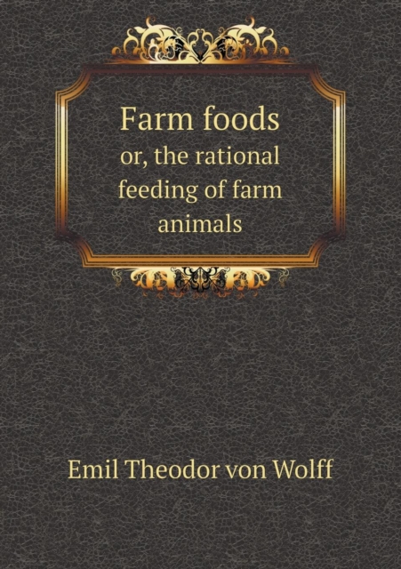 Farm Foods Or, the Rational Feeding of Farm Animals, Paperback / softback Book