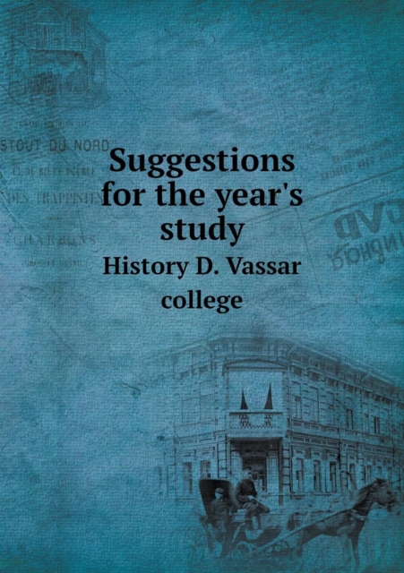 Suggestions for the Year's Study History D. Vassar College, Paperback / softback Book