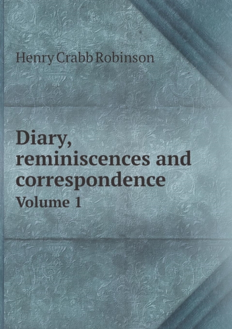 Diary, Reminiscences and Correspondence Volume 1, Paperback / softback Book