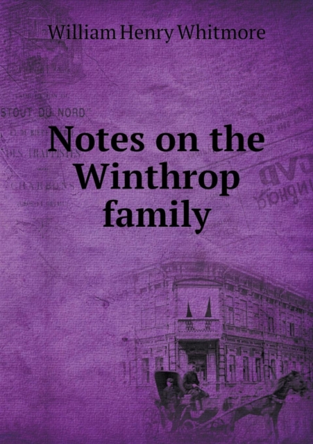 Notes on the Winthrop Family, Paperback / softback Book