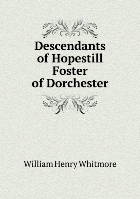 Descendants of Hopestill Foster of Dorchester, Paperback / softback Book
