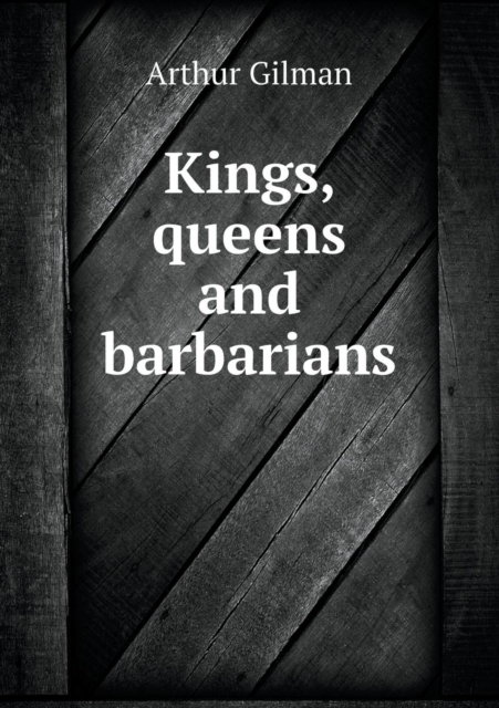 Kings, Queens and Barbarians, Paperback / softback Book