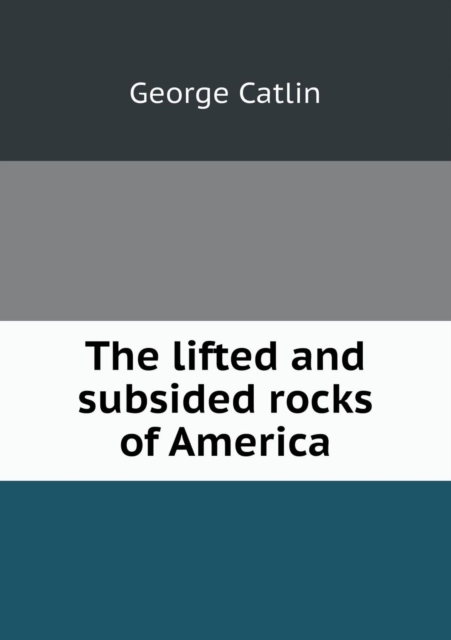 The Lifted and Subsided Rocks of America, Paperback / softback Book