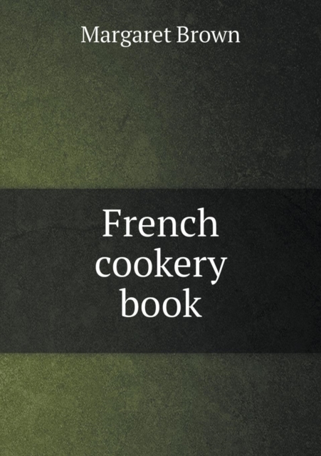 French Cookery Book, Paperback / softback Book