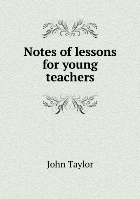 Notes of Lessons for Young Teachers, Paperback / softback Book