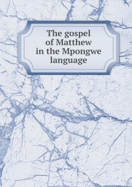 The Gospel of Matthew in the Mpongwe Language, Paperback / softback Book