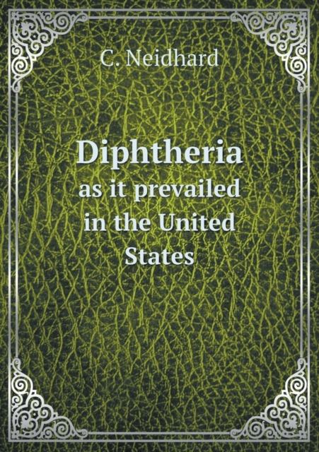 Diphtheria as It Prevailed in the United States, Paperback / softback Book