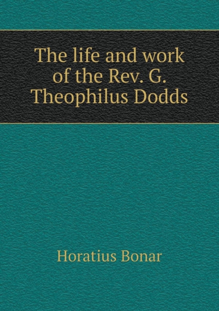 The Life and Work of the REV. G. Theophilus Dodds, Paperback / softback Book