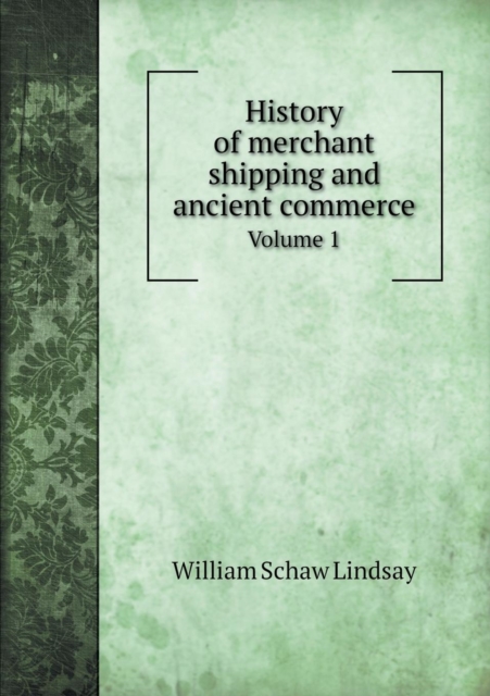 History of Merchant Shipping and Ancient Commerce Volume 1, Paperback / softback Book