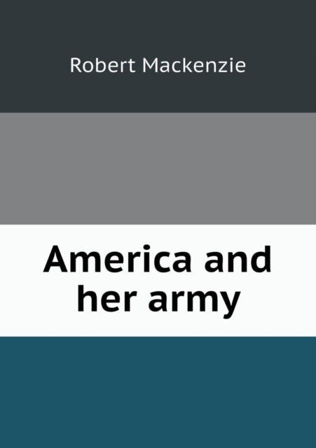 America and Her Army, Paperback / softback Book