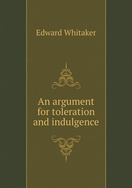 An Argument for Toleration and Indulgence, Paperback / softback Book