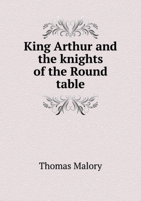 King Arthur and the Knights of the Round Table, Paperback / softback Book