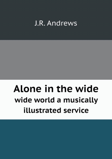 Alone in the Wide Wide World a Musically Illustrated Service, Paperback / softback Book