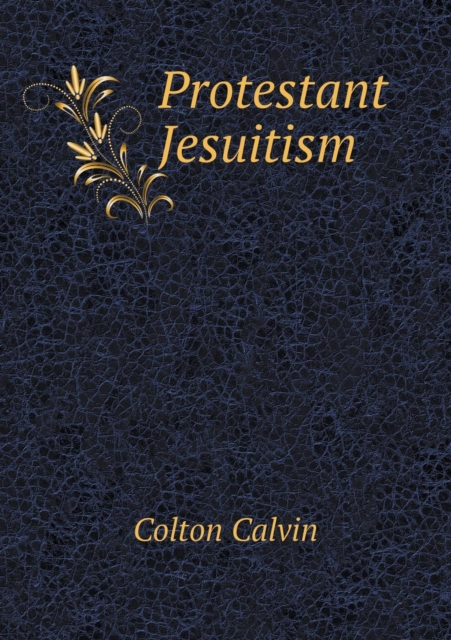 Protestant Jesuitism, Paperback / softback Book