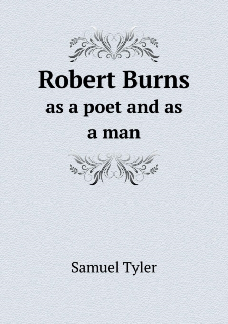 Robert Burns as a Poet and as a Man, Paperback / softback Book