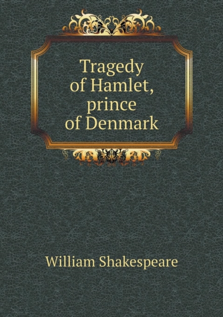 Tragedy of Hamlet, Prince of Denmark, Paperback / softback Book