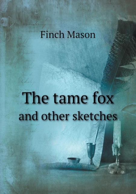 The Tame Fox and Other Sketches, Paperback / softback Book