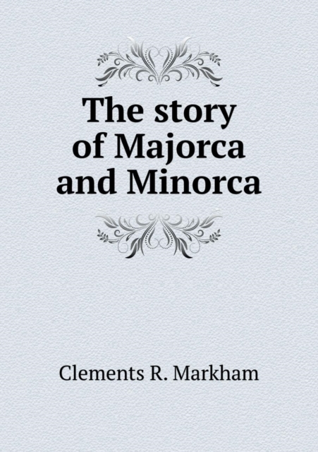 The Story of Majorca and Minorca, Paperback / softback Book