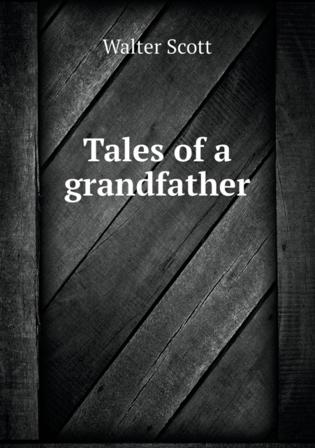 Tales of a Grandfather, Paperback / softback Book