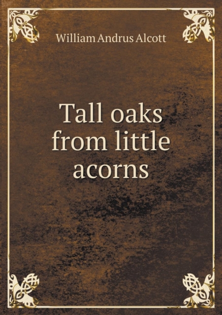 Tall Oaks from Little Acorns, Paperback / softback Book