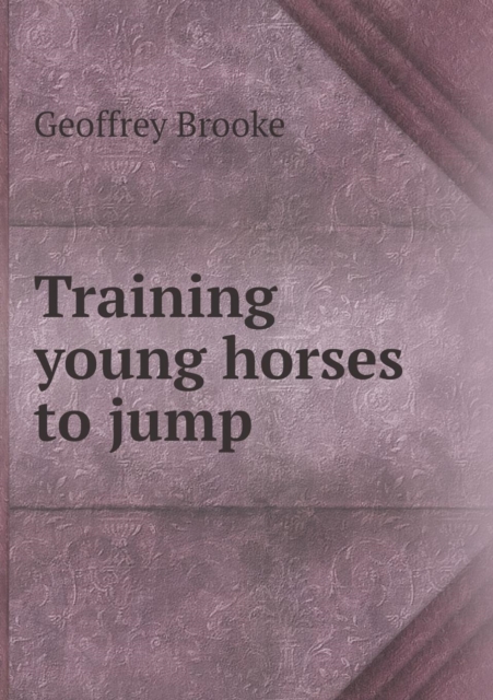 Training Young Horses to Jump, Paperback / softback Book