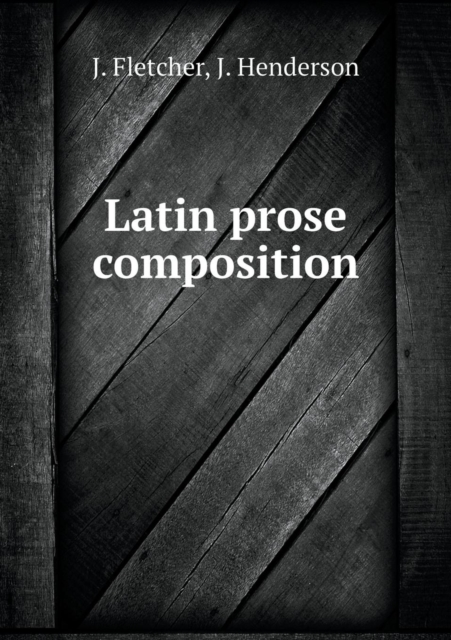 Latin Prose Composition, Paperback / softback Book