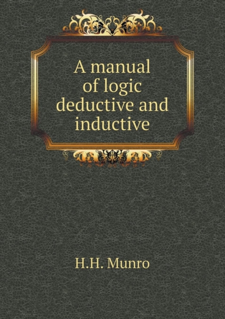 A Manual of Logic Deductive and Inductive, Paperback / softback Book