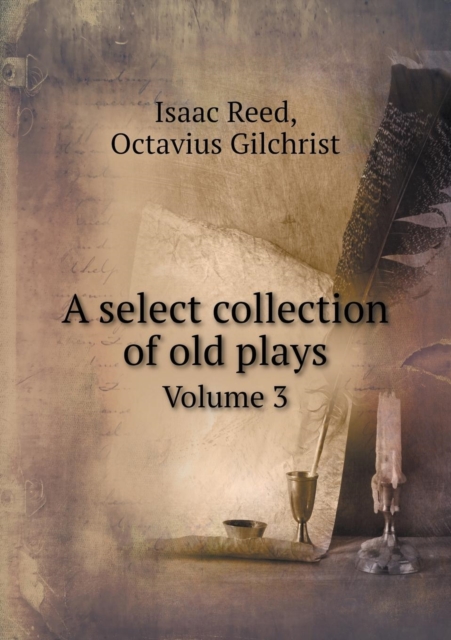 A Select Collection of Old Plays Volume 3, Paperback / softback Book