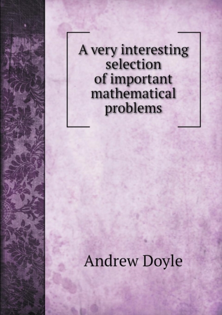 A Very Interesting Selection of Important Mathematical Problems, Paperback / softback Book