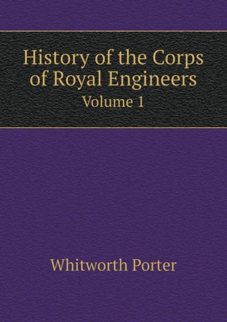 History of the Corps of Royal Engineers Volume 1, Paperback / softback Book