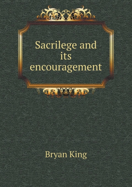 Sacrilege and Its Encouragement, Paperback / softback Book