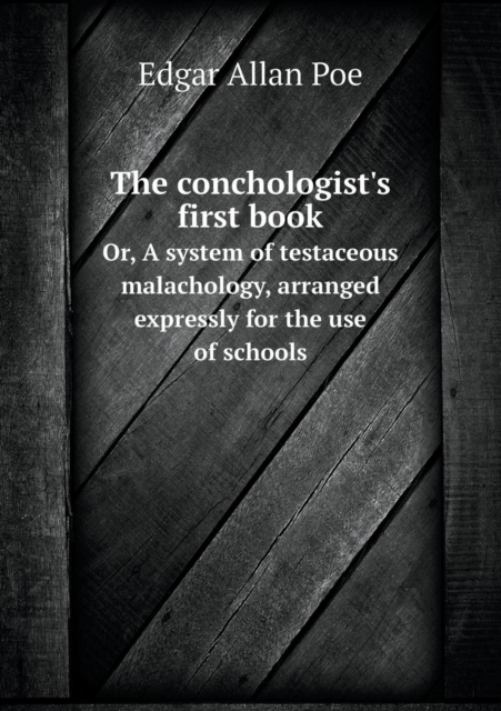 The Conchologist's First Book Or, a System of Testaceous Malachology, Arranged Expressly for the Use of Schools, Paperback / softback Book