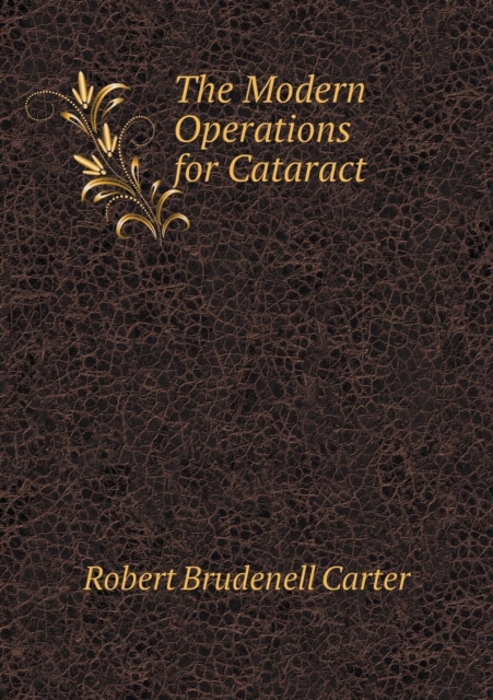 The Modern Operations for Cataract, Paperback / softback Book