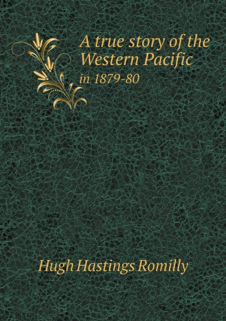 A True Story of the Western Pacific in 1879-80, Paperback / softback Book