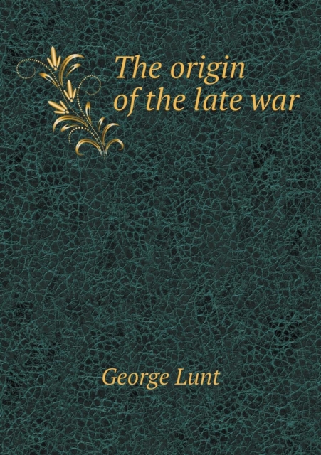 The Origin of the Late War, Paperback / softback Book