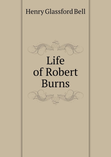 Life of Robert Burns, Paperback / softback Book