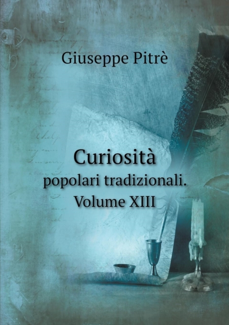 Curiosita Popolari Tradizionali. Volume XIII, Paperback / softback Book