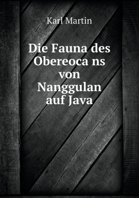 Die Fauna Des Obereoca&#776;ns Von Nanggulan Auf Java, Paperback / softback Book