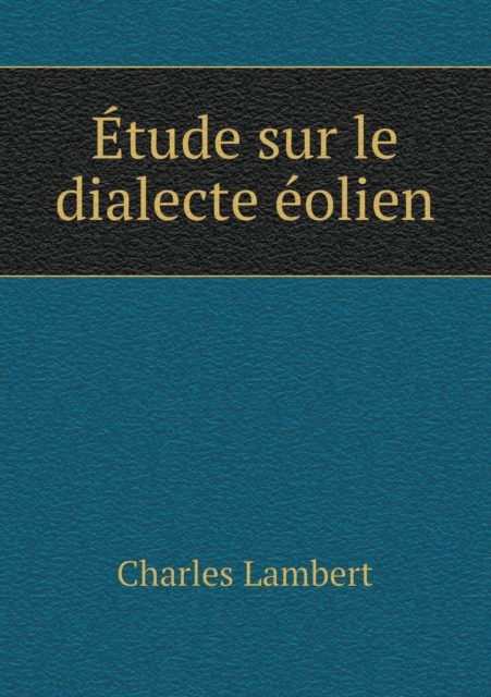 Etude Sur Le Dialecte Eolien, Paperback / softback Book