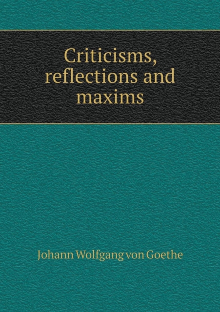 Criticisms, Reflections and Maxims, Paperback / softback Book