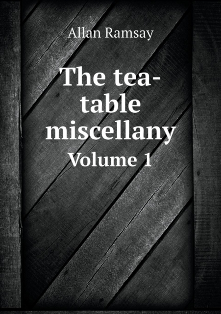 The Tea-Table Miscellany Volume 1, Paperback / softback Book