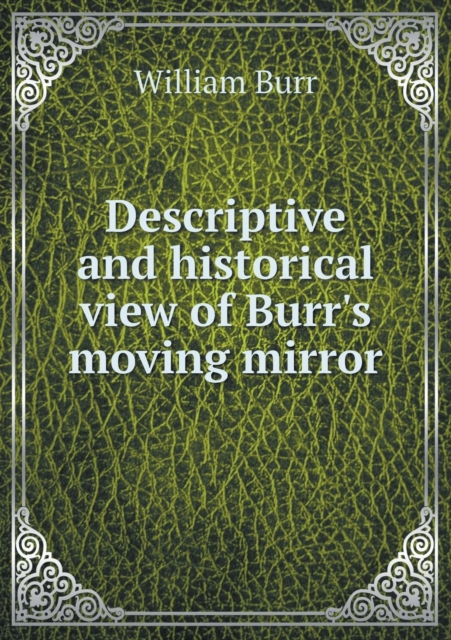 Descriptive and Historical View of Burr's Moving Mirror, Paperback / softback Book
