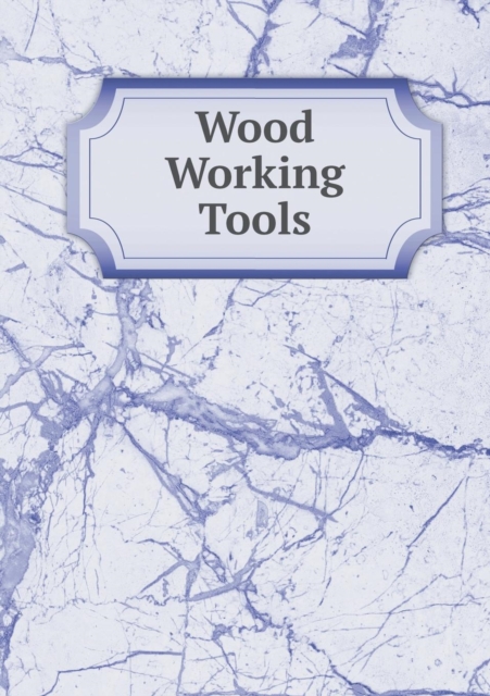Wood Working Tools, Paperback / softback Book