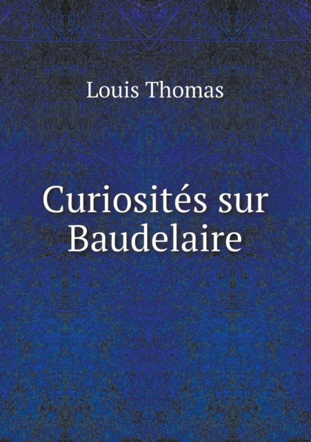 Curiosites Sur Baudelaire, Paperback / softback Book