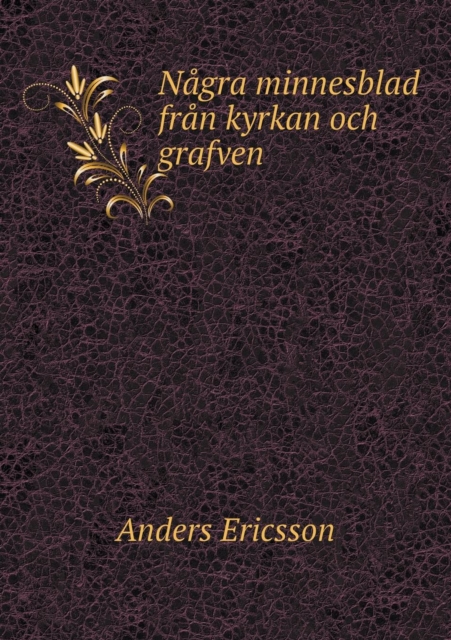 Nagra Minnesblad Fran Kyrkan Och Grafven, Paperback / softback Book