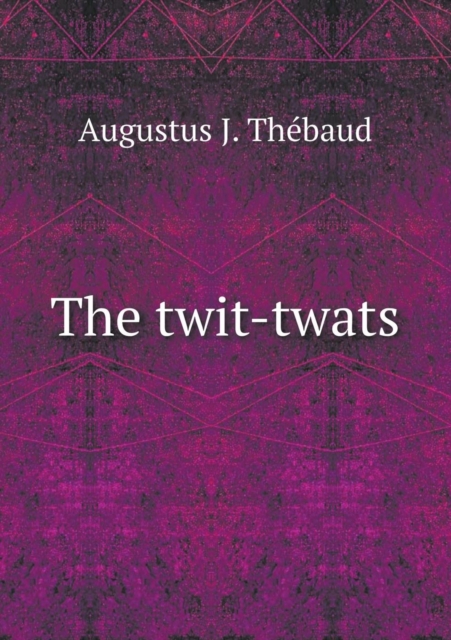 The Twit-Twats, Paperback / softback Book