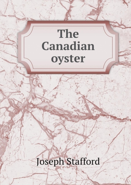 The Canadian Oyster, Paperback / softback Book