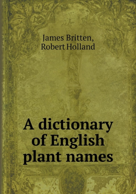 A Dictionary of English Plant Names, Paperback / softback Book